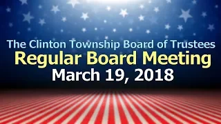Clinton Township Board Meeting - March 19, 2018