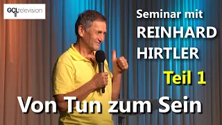 REINHARD HIRTLER | SEMINAR Teil 1 | Von Tun zum Sein | Oktober 2022