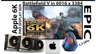 Battlefield V  6K 6016x3384 pixels | 6K resolution Apple Pro Display XDR | Titan RTX SLI | BFV 6K