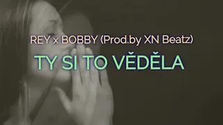 REY x BOBBY - Ty si to věděla (Prod.by XN Beatz)