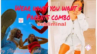 *Wear what you want+Parents combo subliminal...MAX 1 LISTEN!