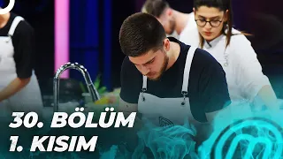 MASTERCHEF TÜRKİYE 30. BÖLÜM 1. KISIM