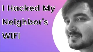 I Hacked My Neighbor's WIFI
