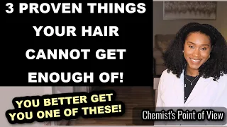 3 PROVEN THINGS YOUR HAIR CANNOT GET ENOUGH OF!