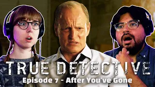 TRUE DETECTIVE Season 1 Episode 7 | "After You've Gone" Reaction | FIRST TIME WATCHING