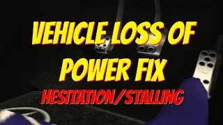 Vehicle LOSS of POWER FIX! No Acceleration FIX! Stalling OUT?