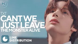 TXT — Can't We Just Leave The Monster Alive? (그냥 괴물을 살려두면 안 되는 걸까) | Line Distribution