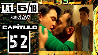 La 1-5/18 Somos Uno - Capítulo 52