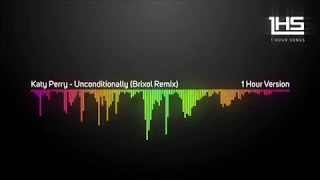 Katy Perry - Unconditionally (Brixol Remix) | [1 Hour Version]