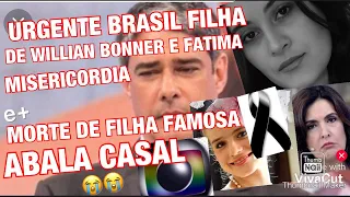 TRÁGICA MORTE DE FILHA CONFIRMADA PELA FAMÍLIA E+WILLIAN BONNER EM MENSAGEM DE GRUPO WHATSAPP