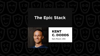 The Epic Stack - Kent C. Dodds, React Summit US 2023