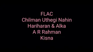 Chilman Uthegi Nahin: Hariharan & Alka: Kisna: Hq Audio Flac: Hindi Song