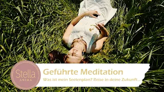 Geführte Meditation - Was ist mein Seelenplan? Reise in deine Zukunft