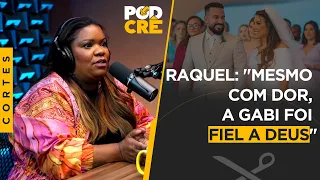 RAQUEL LIMA: "DEUS USOU A GABRIELA LOPES"