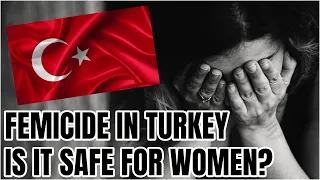 IS TURKEY SAFE FOR WOMEN? (TALKING ABOUT FEMICIDE, SAFETY, AND MENTAL HEALTH)