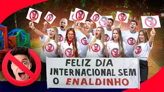 FELIZ DIA INTERNACIONAL SEM O ENALDINHO!