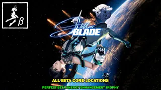 Stellar Blade walkthrough - All beta cores locations - Perfect beta energy enhancement trophy