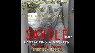 Contacting a Monster - "Access to Sick and Disabled Children" Jimmy Savile Spirit Box Session" Part2