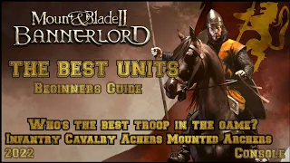 Mount & Blade 2 Bannerlord THE BEST UNITS Beginner's Guide (Console)