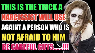 This is the trick a narcissist will use against a person who is not afraid to him |Narcissism |NPD|