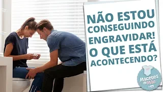 NAO CONSIGO ENGRAVIDAR, E AGORA? UM RELATO COM NIVEA DO @MILDICASDEMÃE | MACETES DE MÃE