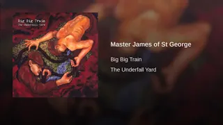 Big Big Train - Master James Of St. George(Legendado)