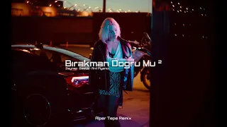 Zeynep Bastık & Anıl Piyancı - Bırakman Doğru Mu  2 (Alper Tepe Remix)