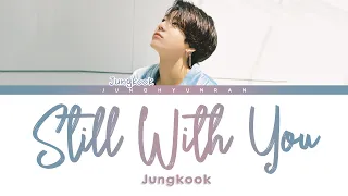 BTS JUNGKOOK - Still With You 「Han/Rom/Eng Lyrics」