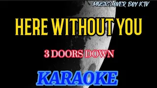 HERE WITHOUT YOU 🎤(KARAOKE) 🎤 3 DOORS DOWN