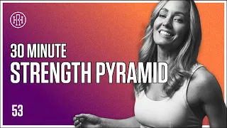 30 MIN Strength Pyramid/ HR12WEEK EXPRESS : Day 53