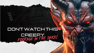 DO NOT WATCH THIS CREEPY FOOTAGE IN THE DARK !