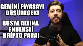 BİTCOİN, GEMİNİ'DEN CİDDİ ETKİLENEBİLİR! RUSYA ALTINA ENDEKSLİ KRİPTO PARA ÇIKARDI! RİPPLE DAVASI! 💥