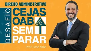 DIREITO ADMINISTRATIVO - Desafio CEJAS OAB Sem Parar