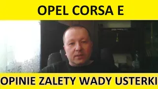 Opel Corsa E opinie, recenzja, zalety, wady, usterki, awarie, jaki silnik, spalanie, ceny, używane?