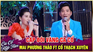 Mai Phương Thảo & Cổ Thạch Xuyên Song Ca Tân Cổ Giao Duyên Hay Nhất 2023 - Ca Cổ Kiếp Tằm Song Ca