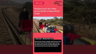 Russians push rail trolley across border to leave North Korea - News #Shorts