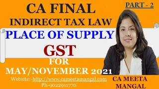 CA FINAL IDT | PLACE OF SUPPLY - PART 2 |  MAY 2021  | CA MEETA MANGAL