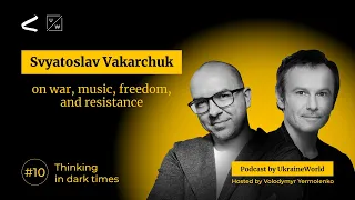 Svyatoslav Vakarchuk on war, music, freedom, and resistance | UkraineWorld Podcast