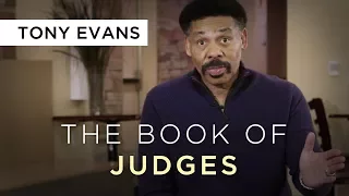 The Book of Judges Overview | Devotional by Tony Evans