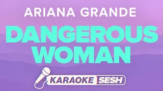 Ariana Grande - Dangerous Woman (Karaoke)