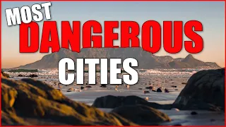 Most dangerous Cities to avoid in 2023!