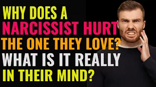 Why Does A Narcissist Hurt The One They Love? What Is It Really In Their Mind? | NPD | Narcissism |