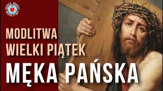 MODLITWA WIELKI PIĄTEK 🙏 MĘKA PAŃSKA 🙏 TRIDUUM PASCHALNE MĘKI I ZMARTWYCHWSTANIA PAŃSKIEGO