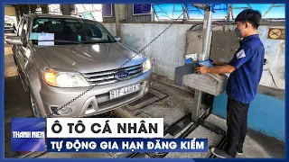 Nóng: Ô tô cá nhân sắp được tự động gia hạn đăng kiểm