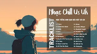 Nhạc Chill Us Uk - Tổng Hợp Những Bài Nhạc Chill Hay Nhất TikTok - Acoustic Tiếng Anh