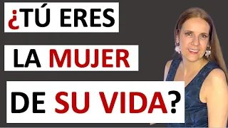 Cómo sabe ÉL si TÚ eres LA MUJER DE SU VIDA