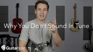 Why Your Guitar Don't Sound In Tune
