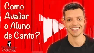 De Professor Para Professor | Como Avaliar o Aluno de Canto?