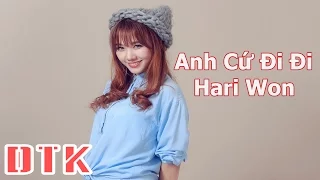 Anh Cứ Đi Đi - Hari Won [ Video Lyrics HD ]