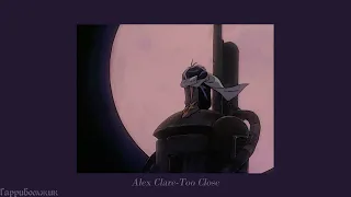 Alex Clare - Too Close (slowed)